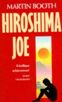 Hiroshima Joe by Martin Booth Book