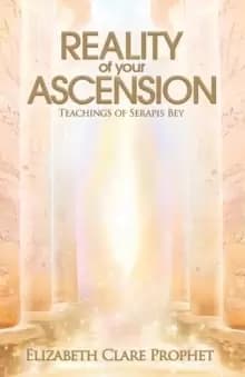 The Reality of Your Ascension : Teachings of Serapis Bey