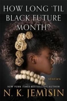 How long til Black future month? by N. K Jemisin