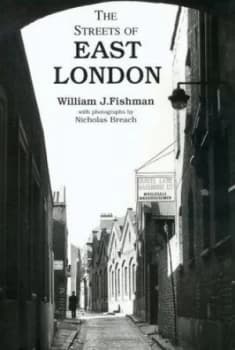 The Streets of East London by W. J Fishman and Nicholas Breach Book