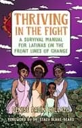 thriving in the fight a survival manual for latinas on the front lines of c