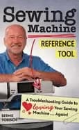 sewing machine reference tool a troubleshooting guide to loving your sewing