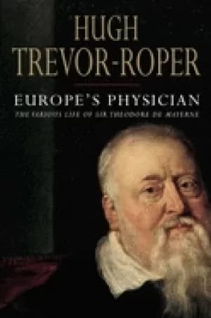 europes physician the various life of theodore de mayerne
