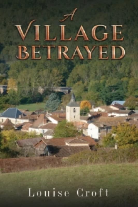 A Village Betrayed. Hardback. By Louise Croft Books