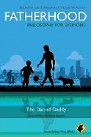 fatherhood philosophy for everyone the dao of daddy