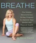 breathe the simple revolutionary 14 day program to improve your mental and