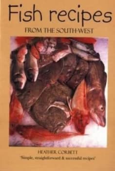 Fish Recipes from the South-West by Heather Corbett Paperback