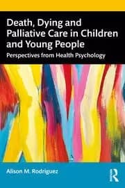 Death Dying and Palliative Care in Children and Young People Perspectives from Health Psychology