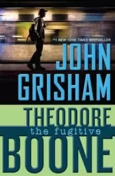 Theodore Boone: The Fugitive by John Grisham