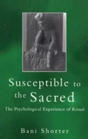 susceptible to the sacred the psychological experience of ritual