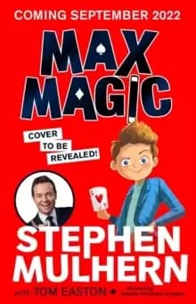 Max Magic : the Sunday Times bestselling debut from Stephen Mulhern!