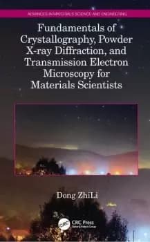 Fundamentals of Crystallography Powder X-ray Diffraction and Transmission Electron Microscopy for Materials Scientists
