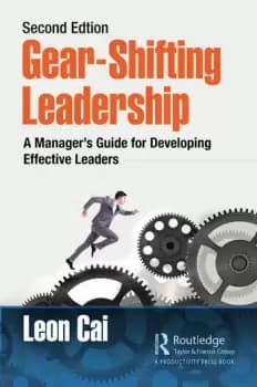 Gear-Shifting LeadershipA Managers Guide for Developing Effective Leaders Second Edition