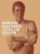 anthony bourdains les halles cookbook strategies recipes and techniques of