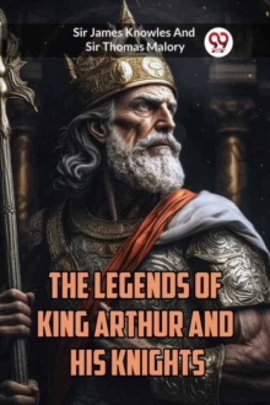 The Legends of King Arthur and His Knights Paperback