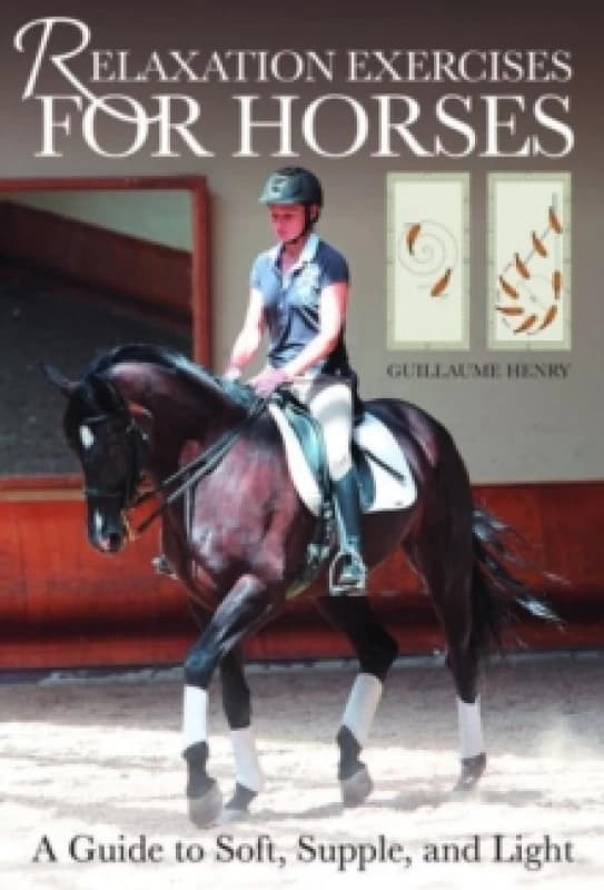 Relaxation Exercises for Horses : A Guide to Soft, Supple, and Light Paperback / softback