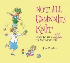 Not All Grannies Knit by Joan Pritchett Book