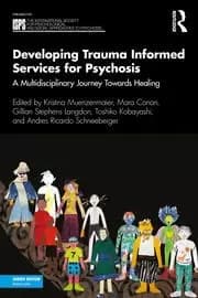 Developing Trauma Informed Services for Psychosis A Multidisciplinary Journey Towards Healing