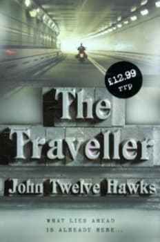 The Traveller by John Twelve Hawks Hardback