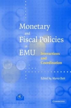 Monetary and Fiscal Policies in Emu by Marco Buti Hardback