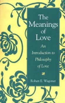 The Meanings of Love by Robert E. Wagoner Paperback