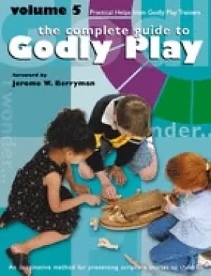 godly play volume 5 practical helps from godly play trainers