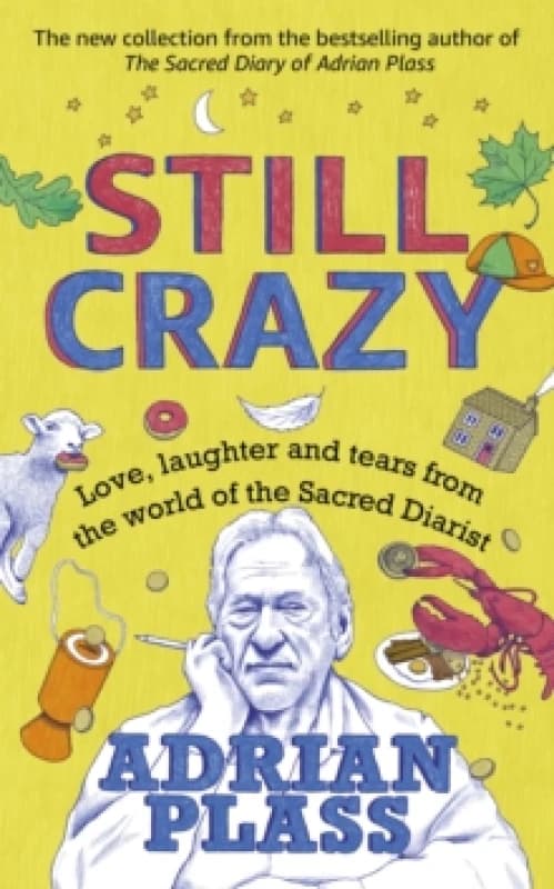 Still Crazy : Love, laughter and tears from the world of the Sacred Diarist Hardback