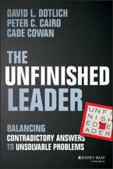 The Unfinished Leader by David L. Dotlich Hardback