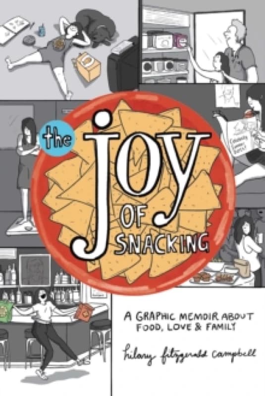The Joy of Snacking : A Graphic Memoir about Food, Love & Family Paperback / softback