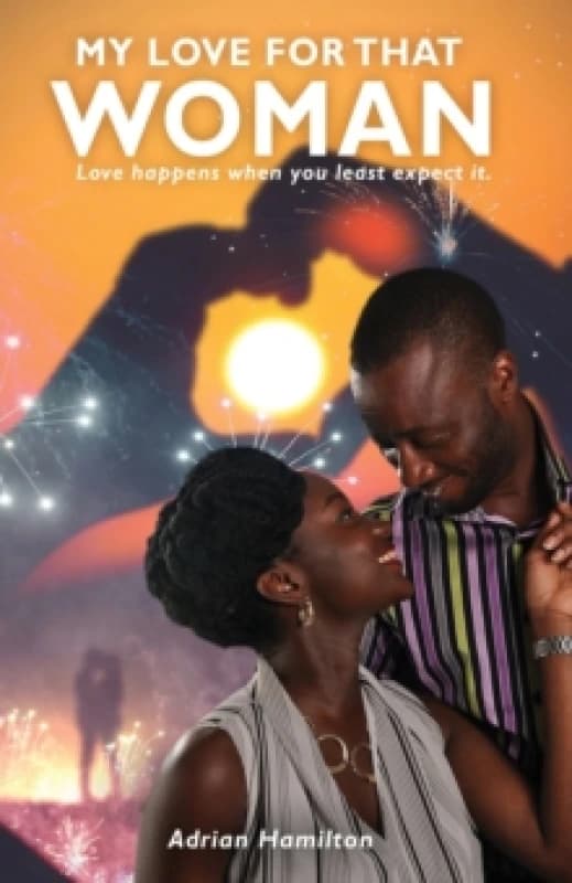 My Love for That Woman : Love happens when you least expect it Paperback / softback