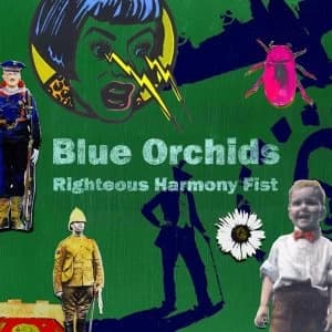 Blue Orchids - Righteous Harmony Fist Vinyl