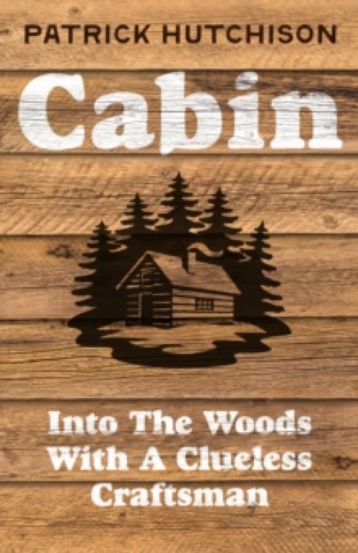 Cabin. Hardback. By Patrick Hutchison Books