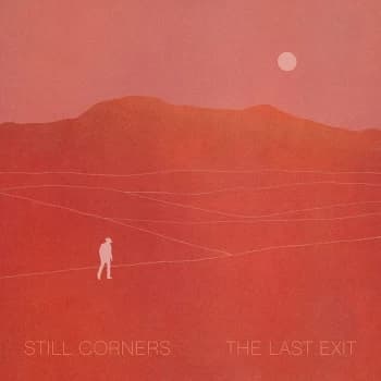 Still Corners - The Last Exit Vinyl