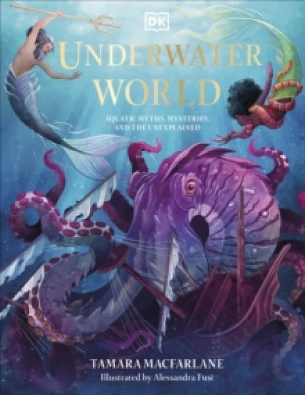 Underwater World : Aquatic Myths, Mysteries and the Unexplained Hardback