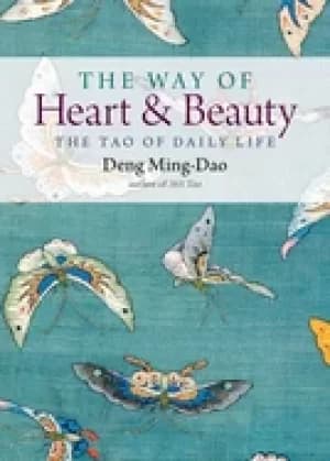 way of heart and beauty the tao of daily life