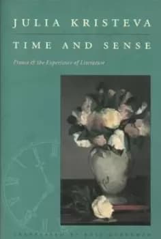 Time and Sense by Julia Kristeva