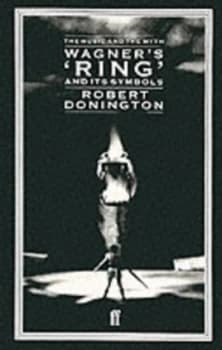 Wagners ring and Its Symbols by Robert Donington O.B.E. Paperback