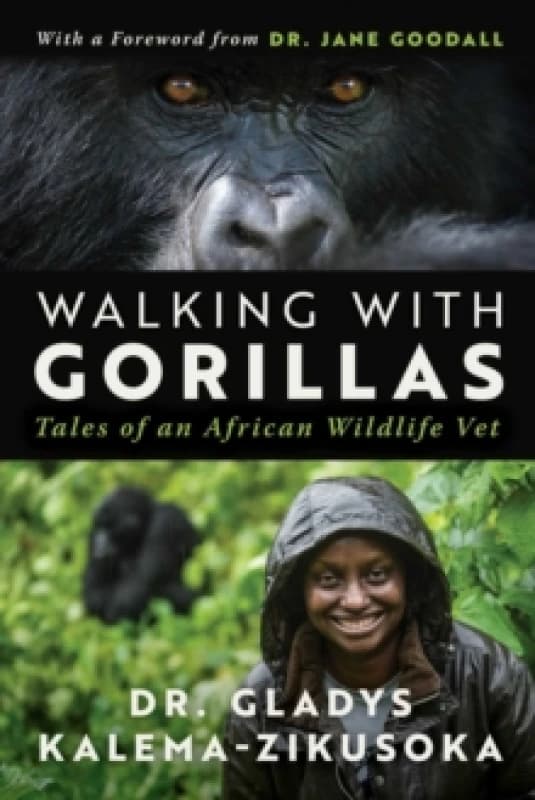 Walking With Gorillas : The Journey of an African Wildlife Vet Hardback