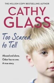 Too scared to tell by Cathy Glass
