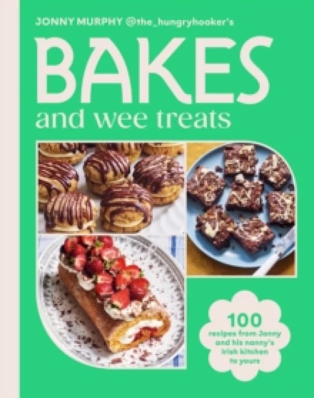 Bakes and Wee Treats : 100 easy traditional Irish recipes you can make at home Hardback
