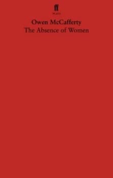 The Absence of Women by Owen Mccafferty Paperback