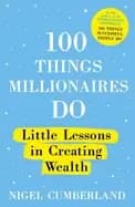 100 things millionaires do little lessons in creating wealth