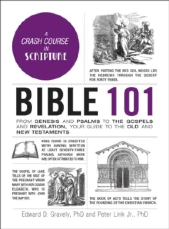 Bible 101 : From Genesis and Psalms to the Gospels and Revelation, Your Guide to the Old and New Testaments Hardback