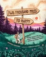 two thousand miles to happy earl shaffer and the first thru hike of the app