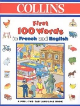Collins First 100 Words in French and English by Keith Faulkner and Paul Johnson Hardback