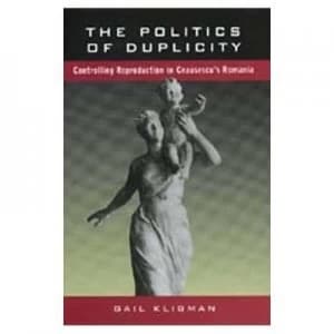 The Politics of Duplicity by Gail Kligman Paperback