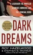 dark dreams a legendary fbi profiler examines homicide and the criminal min