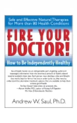 fire your doctor how to be independently healthy