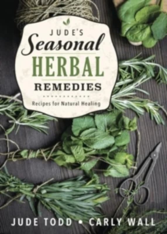 Jude's Seasonal Herbal Remedies. Paperback. By Jude C Todd, Carly Wall Books