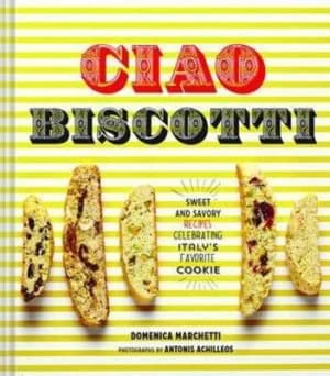 Ciao Biscotti by Domenica Marchetti Hardback